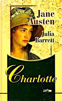 Jane Austen,Julia Barrett — Jane Austen's Charlotte: Her Fragment of a Last Novel [Translated]