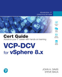 John A. Davis, Owen Thomas, Steve Baca — Vcp-dcv for Vsphere 8.x Official Cert Guide