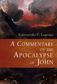 Edmondo F. Lupieri; — A Commentary on the Apocalypse of John