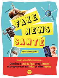 Collectif, INSERM, Laurianne Geffroy — Les Fake-News Santé