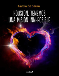 García de Saura — Houston, tenemos una misión inn-posible (Volumen independiente) (Spanish Edition)