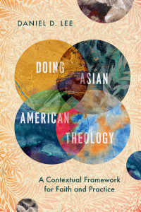 Daniel D. Lee; — Doing Asian American Theology