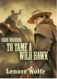 Wolfe, Lenore — Dark Warrior: To Tame a Wild Hawk (Dark Cloth)