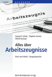 Schulz, Georg-R., Gerauer, Alfred, Jarvers, Stephan & Stephan Jarvers & Alfred Gerauer — Alles über Arbeitszeugnisse