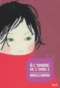 Mireille Disdero — À l'ombre de l'oubli