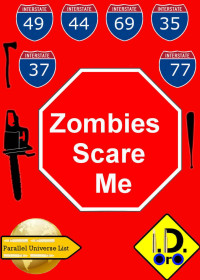 I. D. Oro — I. D. Oro - Zombies Scare Me - Parallle Universe List 101 - Zombie Thriller