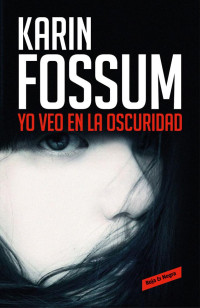 Karin Fossum — Yo Veo en La Oscuridad