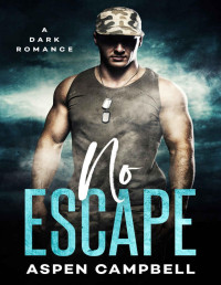 Aspen Campbell — No Escape: A Dark Romance