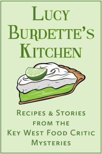 Lucy Burdette — Lucy Burdette's Kitchen: Recipes and Stories from the Key West Food Critic Mysteries