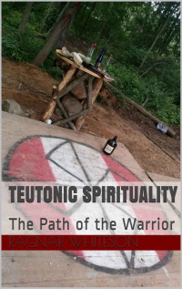 Ragnar Whiteson — Teutonic Spirituality: The Path of the Warrior