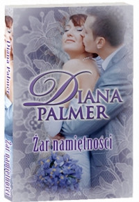 Diana Palmer — Żar namętnści