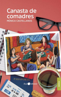 Castellanos, Mónica [Castellanos, Mónica] — Canasta de comadres (Spanish Edition)