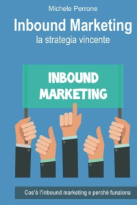 Michele Perrone — Inbound Marketing: la strategia vincente (Italian Edition)