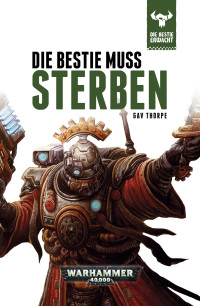 Gav Thorpe — Die Bestie erwacht: Die Bestie muss Sterben