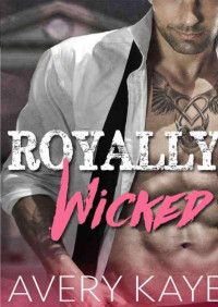 Avery Kaye — Royally wicked (Saga Billionaire insta-love 3)