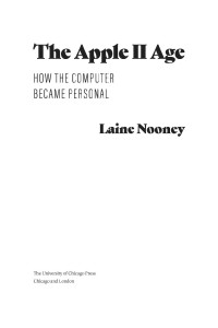 Nooney L. — The Apple II Age. How the Computer Became Personal 2023