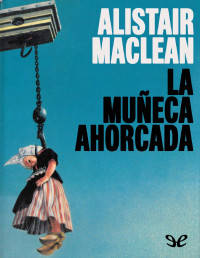 Alistair MacLean — LA MUÑECA AHORCADA