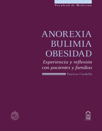 Patricia Cordella — Anorexia Bulimia Obesidad: Experiencia Y Reflexión Con Pacientes Y Familias