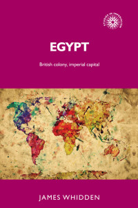 James Whidden — Egypt: British Colony, Imperial Capital