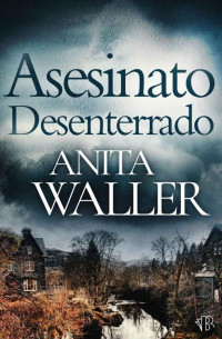 Anita Waller — Un Asesinato Desenterrado: Un apasionante misterio del asesinato del gato y el ratón (Los misterios del asesinato del gato y el ratón nº 3) (Spanish Edition)