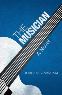 Douglas Gardham — The Musician