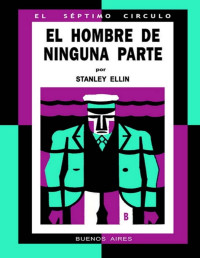 Stanley Ellin — El Hombre De Ninguna Parte