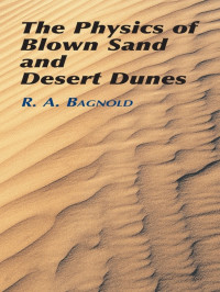 R. A. Bagnold — The Physics of Blown Sand and Desert Dunes