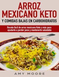 Amy Moore — Arroz Mexicano Keto Y Comidas Bajas en Carbohidratos