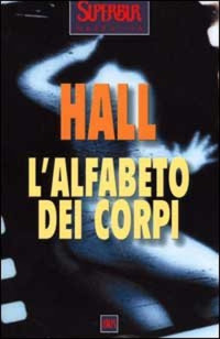 James W. Hall [Hall, James W.] — L'alfabeto dei corpi