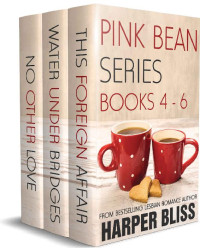 Harper Bliss — Pink Bean Series: Books 4-6: This Foreign Affair, Water Under Bridges, No Other Love