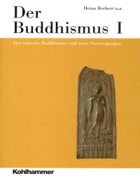 Heinz Bechert — Der Buddhismus I Der indische Buddhismus und seine Verzweigungen