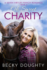 Becky Doughty [Doughty, Becky] — Oh Sweet Charity (Seven Virtues Ranch #3)