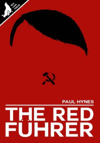 Paul Hynes — The Red Führer