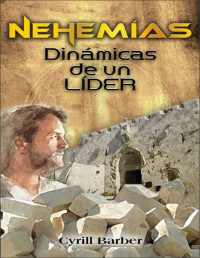 Cyrill Barber — Nehemías: Dinámicas de un líder (Spanish Edition)