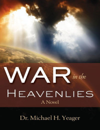 Michael H. Yeager — War in the Heavenlies (Chronicles of Micah)