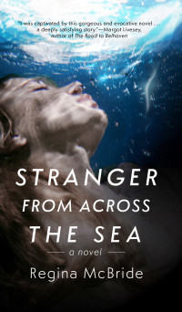 Regina McBride — Stranger From Across the Sea