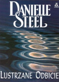 Danielle Steel — Lustrzane Odbicie