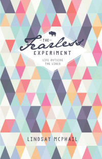Lindsay K. McPhail & Jeff Leeland [McPhail, Lindsay K. & Leeland, Jeff] — The Fearless Experiment: Living Outside the Lines