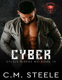 C.M. Steele — Cyber (A Steele Riders MC Book 12)