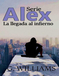 G. Williams — Serie Alex. La Llegada Al Infierno