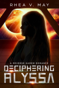 Rhea V. May [V. May, Rhea] — Deciphering Alyssa: A Reverse Harem Romance