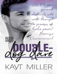 Kayt Miller — Double-Dog Dare: Pick-up Lines Book 3