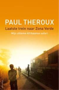 Paul Theroux — Laatste trein naar Zona Verde