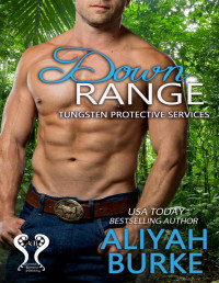 Aliyah Burke — Down Range (Tungsten Protective Services Book 1)
