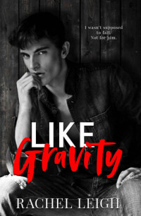 Leigh, Rachel — Like Gravity: Redwood High Book One