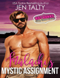 Jen Talty & Hot Hunks — Malachi's Mystic Assignment (Mystic - Hot Hunks Steamy Romance Collection Book 3)