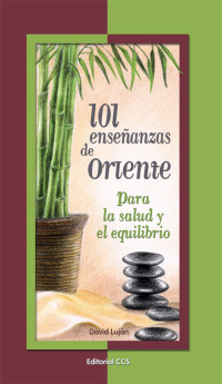 David Luján Mendez — 101 enseñanzas de oriente (La zarza ardiente) (Spanish Edition)