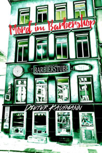 Dieter Kaufmann — Mord im Barbershop: Ein Frankfurt-Krimi