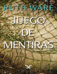 Ruth Ware — Juego De Mentiras