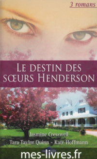 Jasmine Cresswell & Tara Taylor Quin & Kate Hoffmann — Le destin des soeurs Henderson